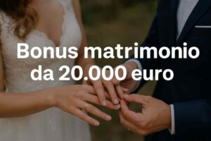 Due sposi e scritta Bonus matrimonio da 20.000 euro